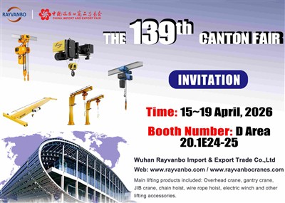 Wuhan Rayvanbo – Meet Us At 139th Canton Fair | Lifting Crane Hoist And Acces...
